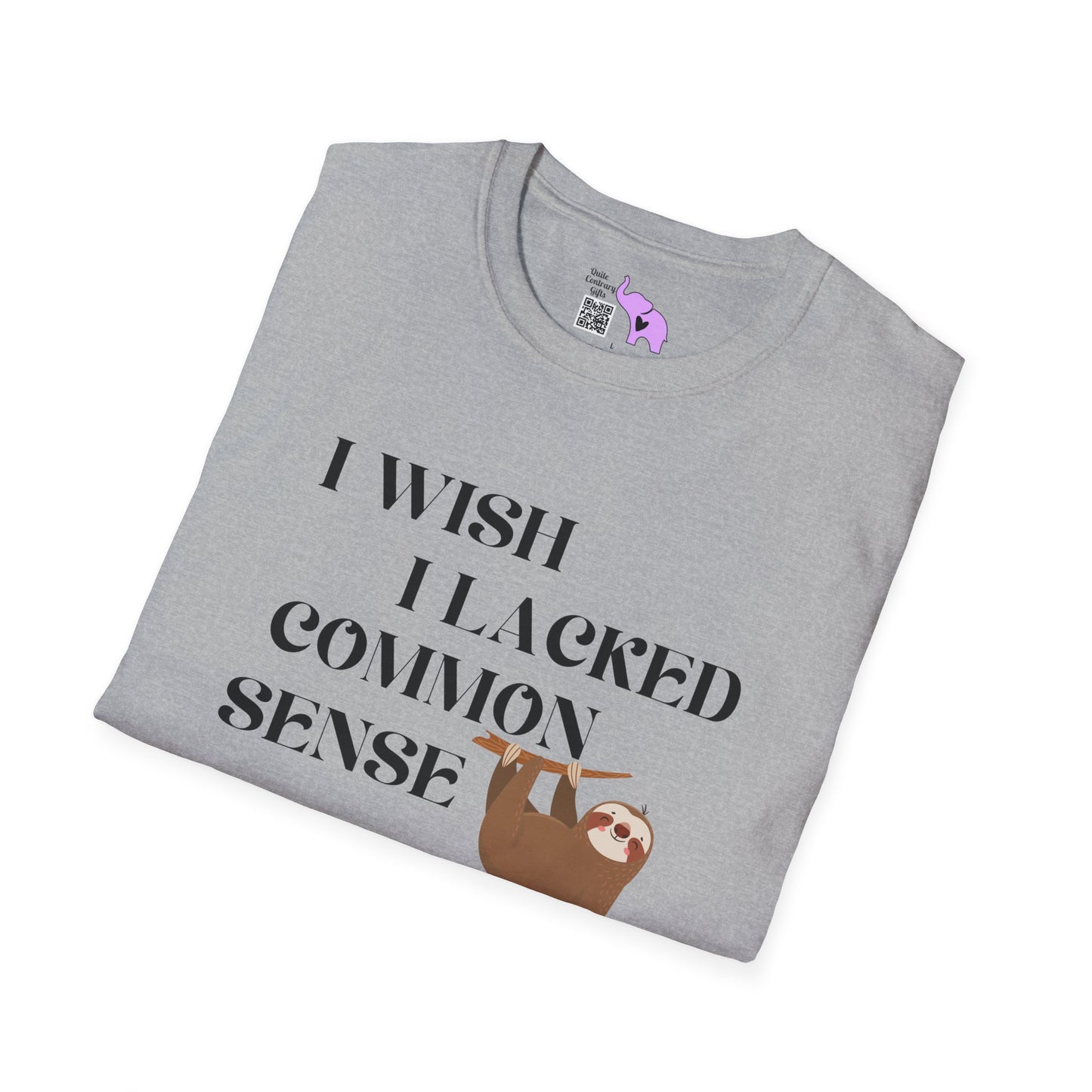 I Wish I Lacked Common Sense, They All Seem So Happy Adult T-shirt