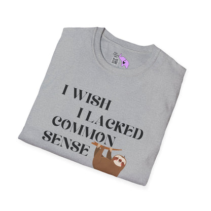 I Wish I Lacked Common Sense, They All Seem So Happy Adult T-shirt
