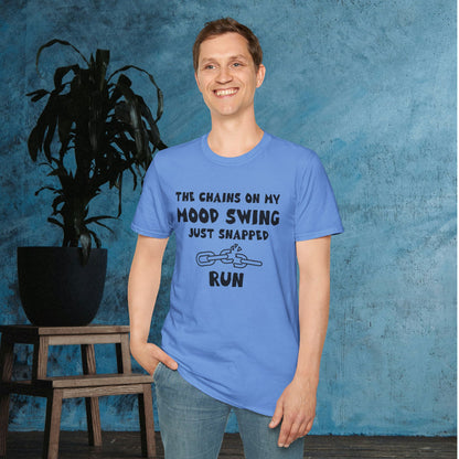 The Chains On My Mood Swing Just Snapped...Run Adult T-shirt