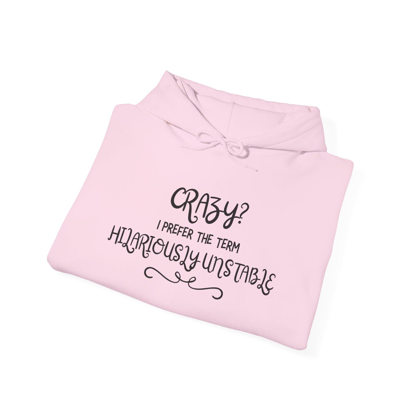 Crazy? I Prefer the Term Hilariously Unstable Heavy Blend™ Hooded Sweatshirt