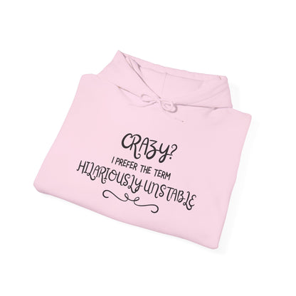 Crazy? I Prefer the Term Hilariously Unstable Heavy Blend™ Hooded Sweatshirt