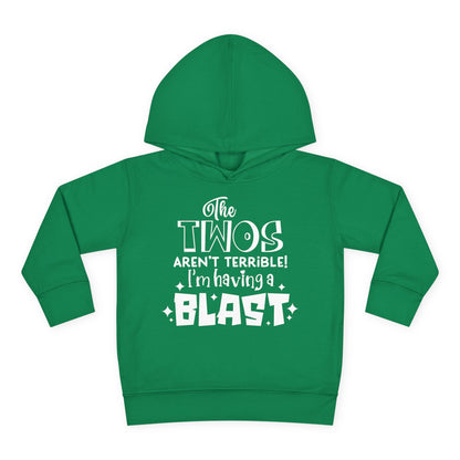 The Twos Aren't Terrible I'm Having a Blast Toddler Hoodie