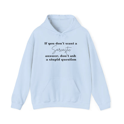 If You Don't Want A Sarcastic Answer, Don't Ask A Stupid Question Adult Heavy Blend™ Hoodie