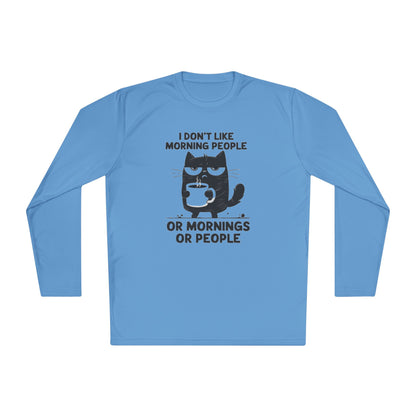 I Don't Like Morning People Or Mornings Or People Adult Long Sleeve Tee