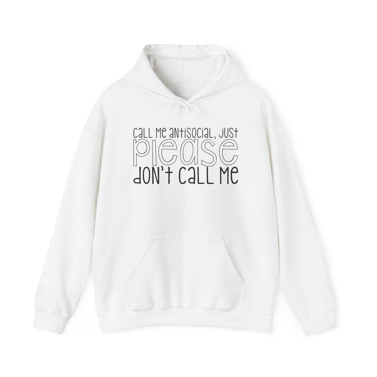 Call Me Antisocial Just Please Don't Call Me Heavy Blend™ Hooded Sweatshirt