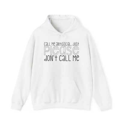 Call Me Antisocial Just Please Don't Call Me Heavy Blend™ Hooded Sweatshirt