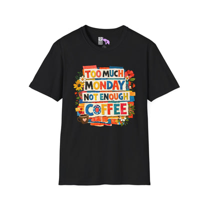 Too Much Monday Not Enough Coffee Adult T-shirt