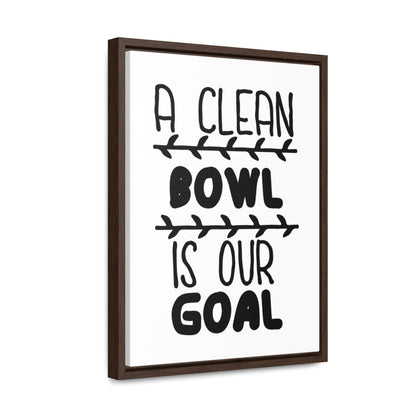 A Clean Bowl Is Our Goal  2 Canvas Wraps, Vertical Frame