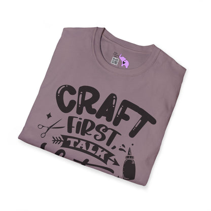 Craft First Talk Later Adult T-shirt