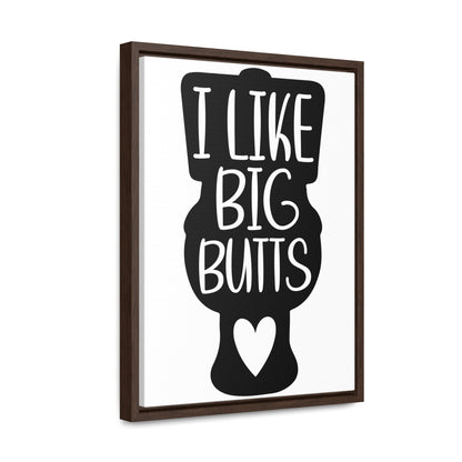 I Like Big Butts (Toilet) Canvas Wraps, Vertical Frame