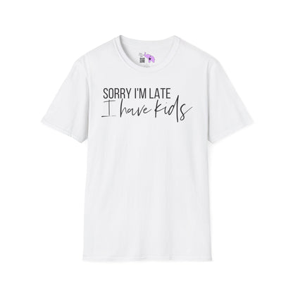 Sorry I'm Late I Have Kids Adult T-shirt