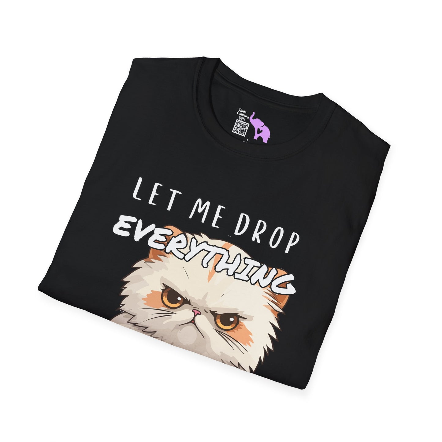 Let Me Drop Everything and Work on Your Problems Adult T-shirt