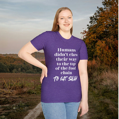 Humans Didn't Claw Their Way To The Top of The Food Chain To Eat Salad Adult T-shirt