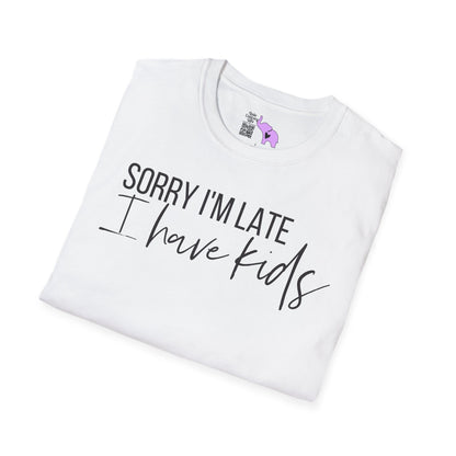 Sorry I'm Late I Have Kids Adult T-shirt