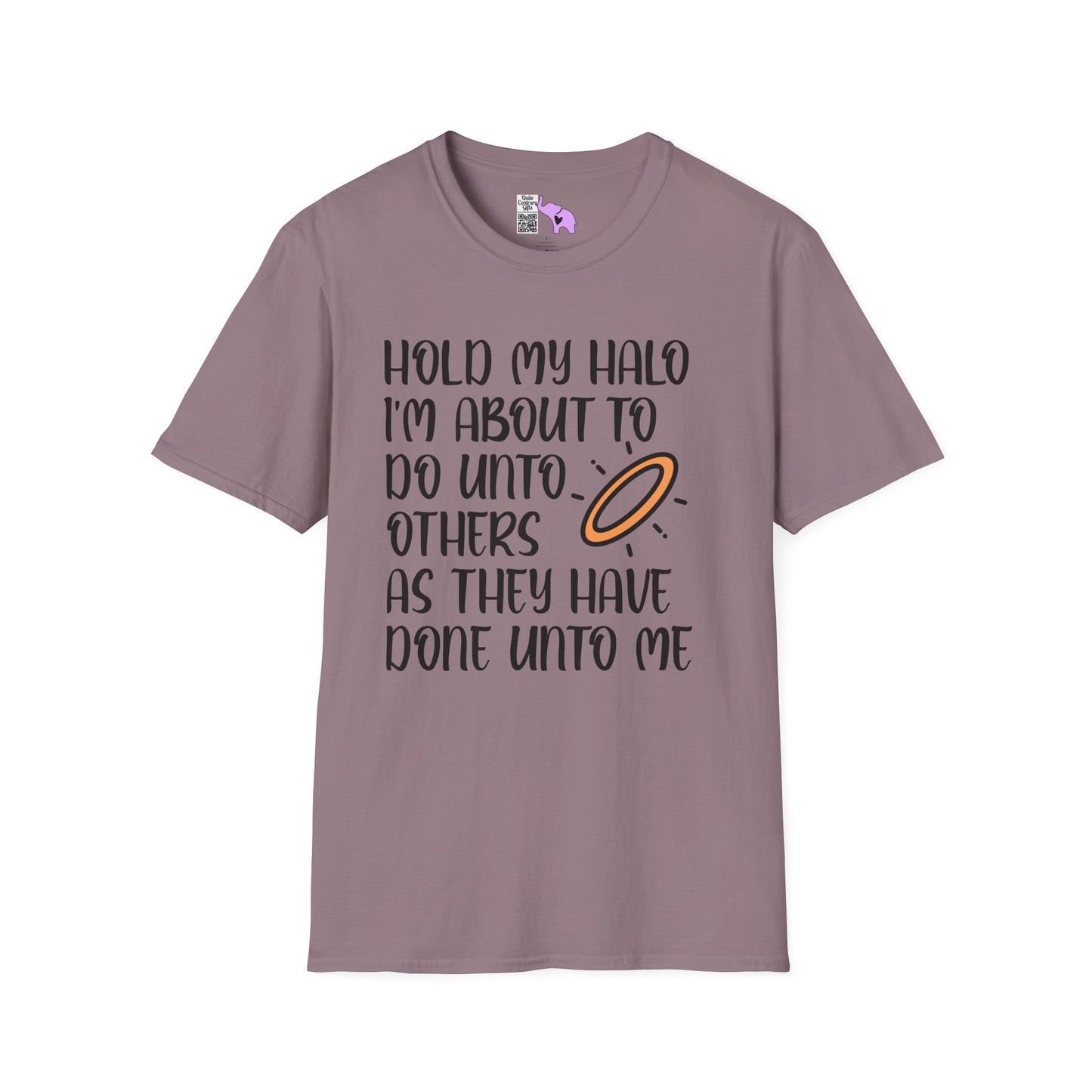 ""Hold My Halo I'm About To Do Unto Others... Adult T-shirt