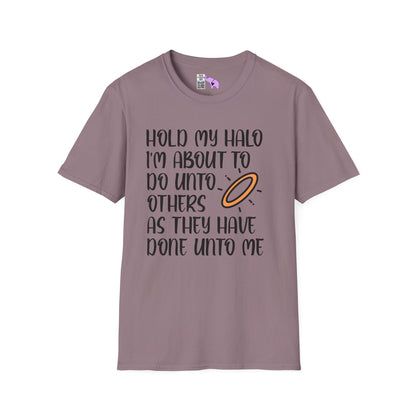""Hold My Halo I'm About To Do Unto Others... Adult T-shirt