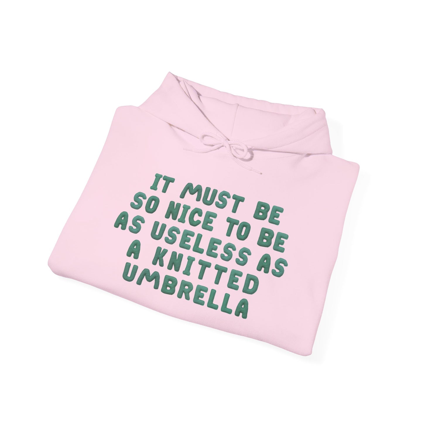 It Must Be Nice To Be As Useless As a Knitted Umbrella Adult Heavy Blend™ Hoodie