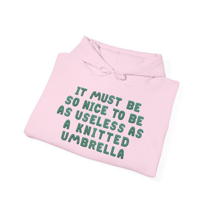 It Must Be Nice To Be As Useless As a Knitted Umbrella Adult Heavy Blend™ Hoodie