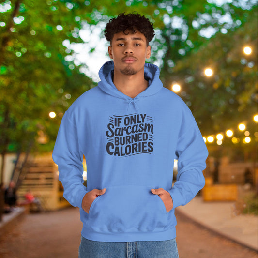 If Only Sarcasm Burned Calories Heavy Blend™ Hooded Sweatshirt