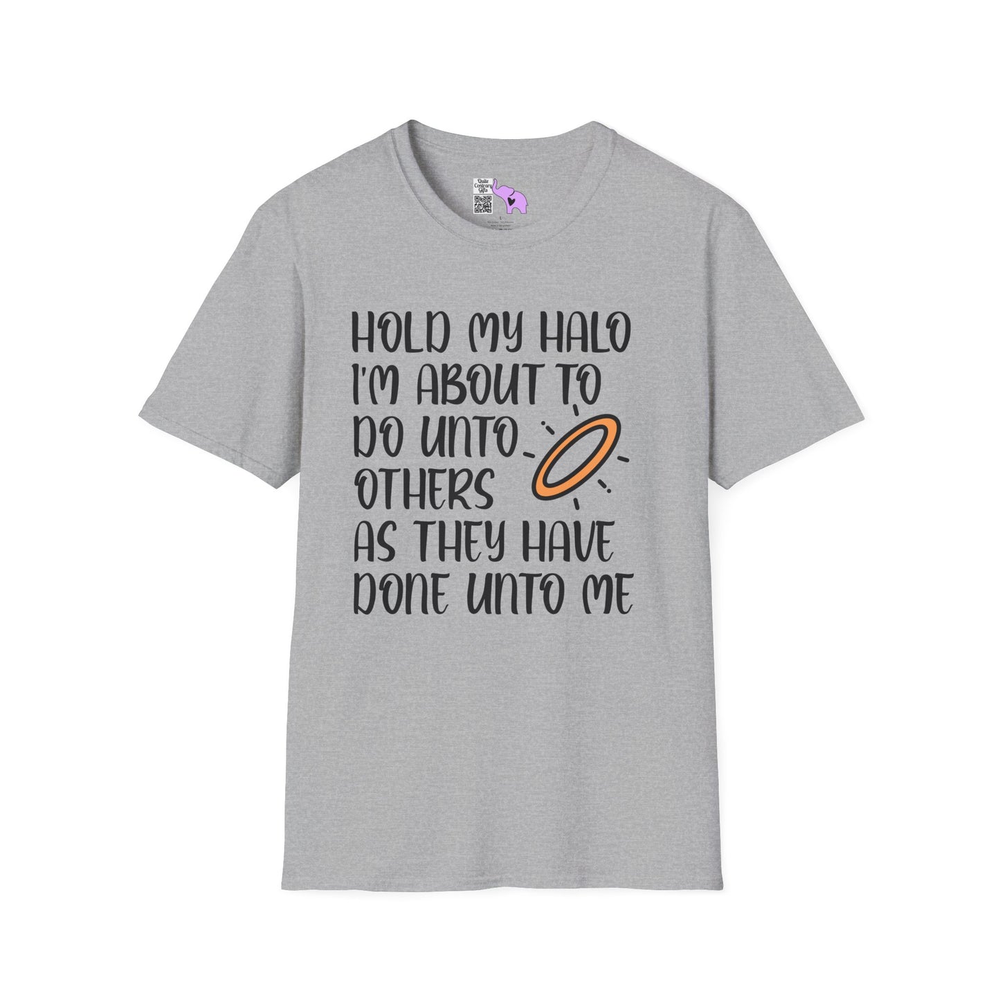 ""Hold My Halo I'm About To Do Unto Others... Adult T-shirt