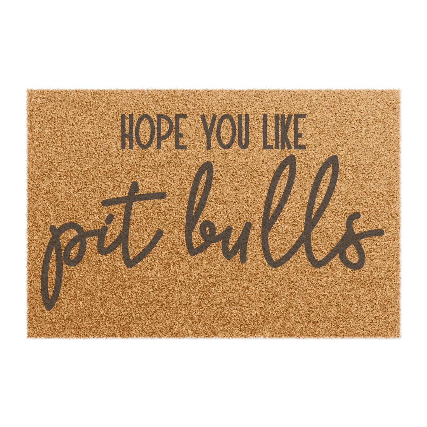 Hope You Like Pit Bulls Coconut Fiber Doormat