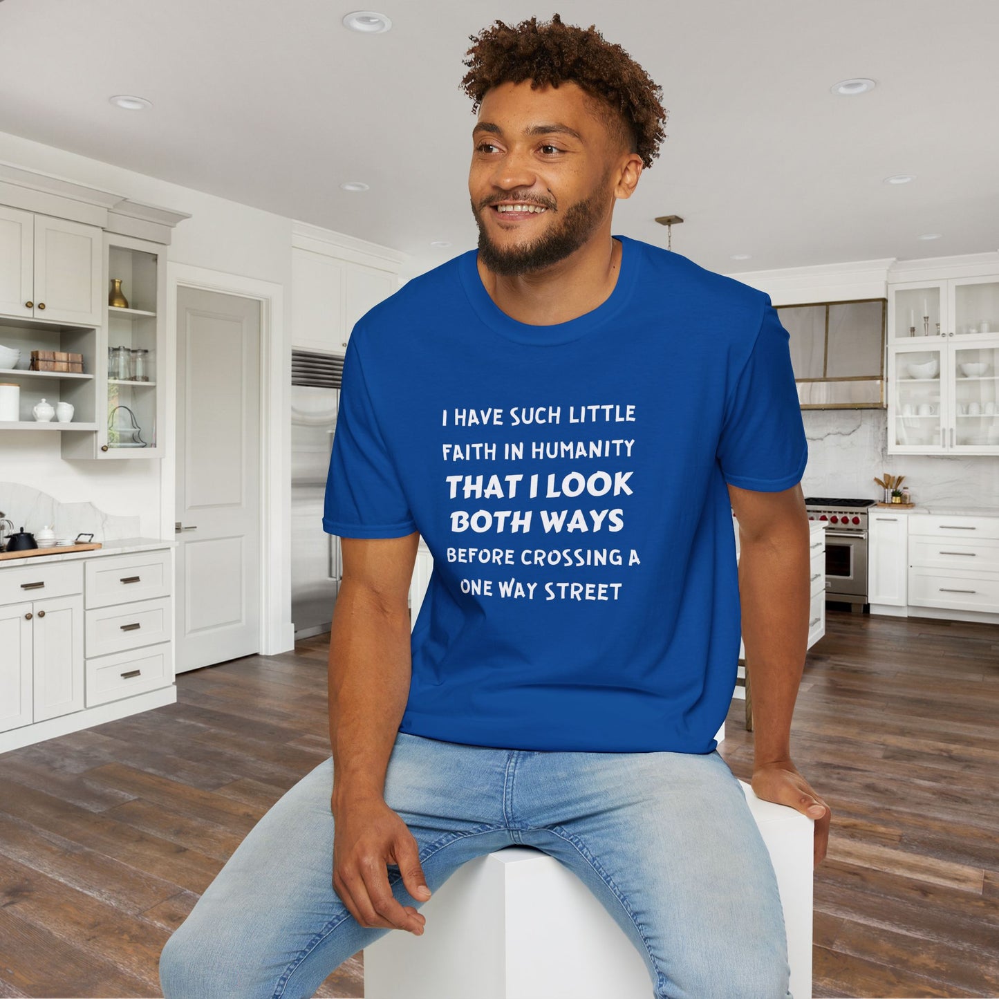 I Have Such Little Faith In Humanity That I Look Both Ways When... Adult T-shirt