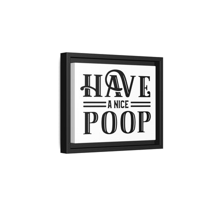 Have A Nice Poop (Horizontal) Framed Canvas Bathroom Art