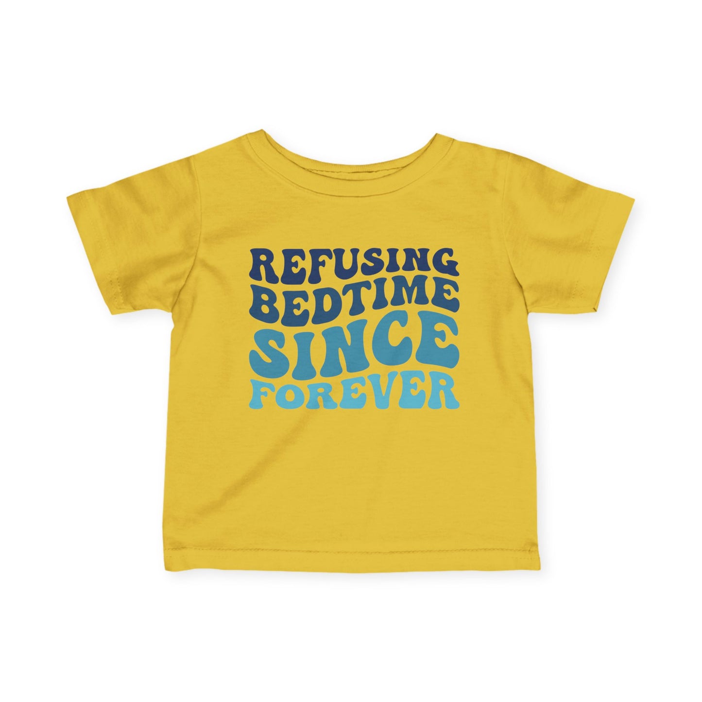 Refusing Bedtime Since Forever Infant Soft T-Shirt