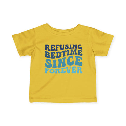 Refusing Bedtime Since Forever Infant Soft T-Shirt