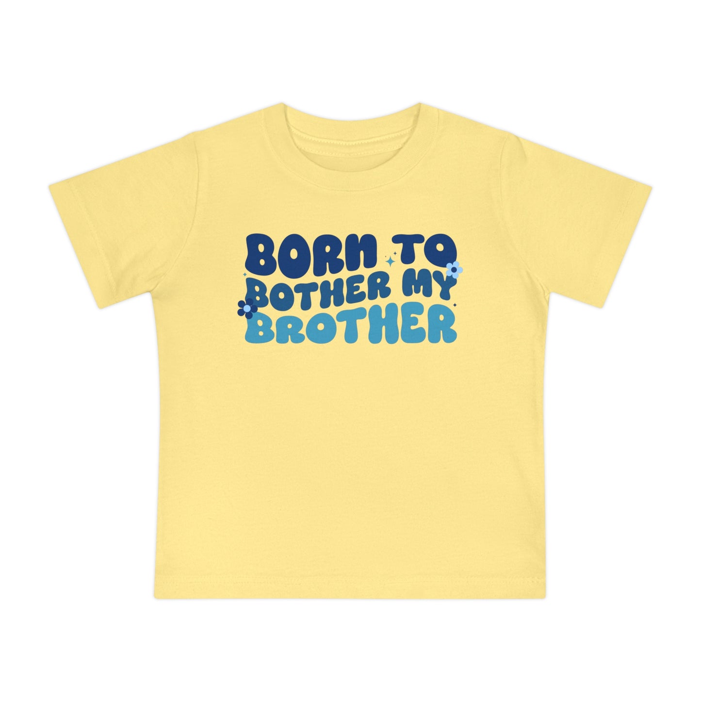 Born to Bother My Brother Infant T-Shirt