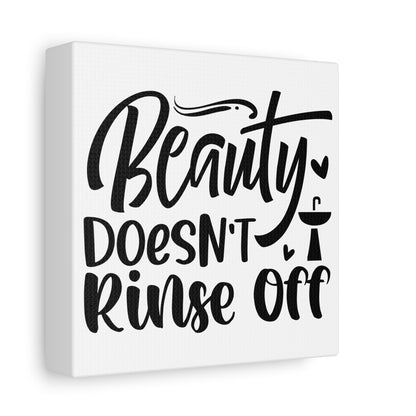 Beauty Doesn't Rinse Off Canvas Art