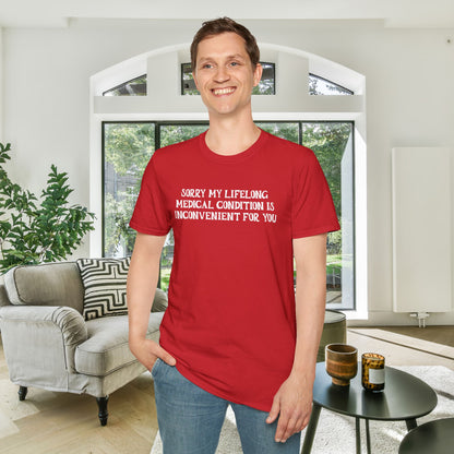 Sorry My Lifelong Medical Condition Is Inconvenient For You Adult T-shirt
