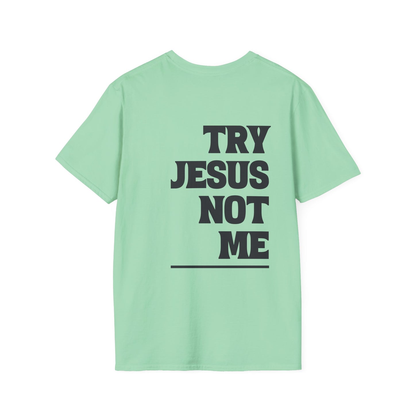 ""Try Jesus Not Me 1 Corinthians 15:10 Adult T-shirt