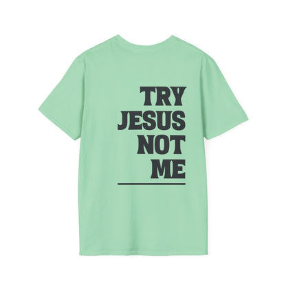 ""Try Jesus Not Me 1 Corinthians 15:10 Adult T-shirt