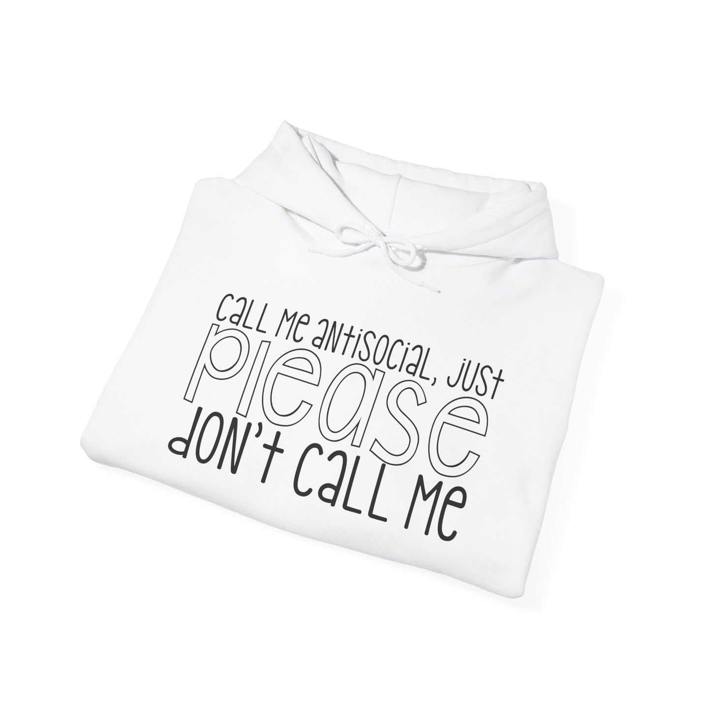Call Me Antisocial Just Please Don't Call Me Heavy Blend™ Hooded Sweatshirt