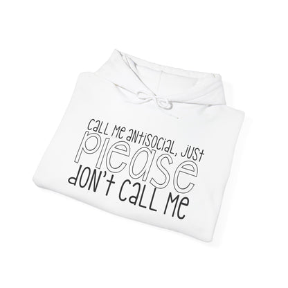 Call Me Antisocial Just Please Don't Call Me Heavy Blend™ Hooded Sweatshirt