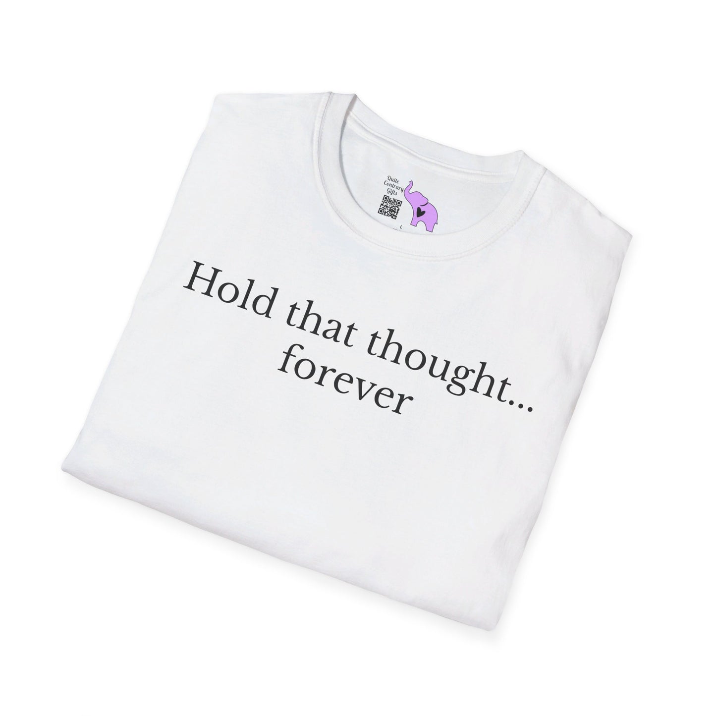 Hold That Thought... Forever T-shirt