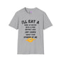 I'll Eat a Bowl of Water With a Fork Before I Give Any Cares About Your Opinion of Me  T-shirt