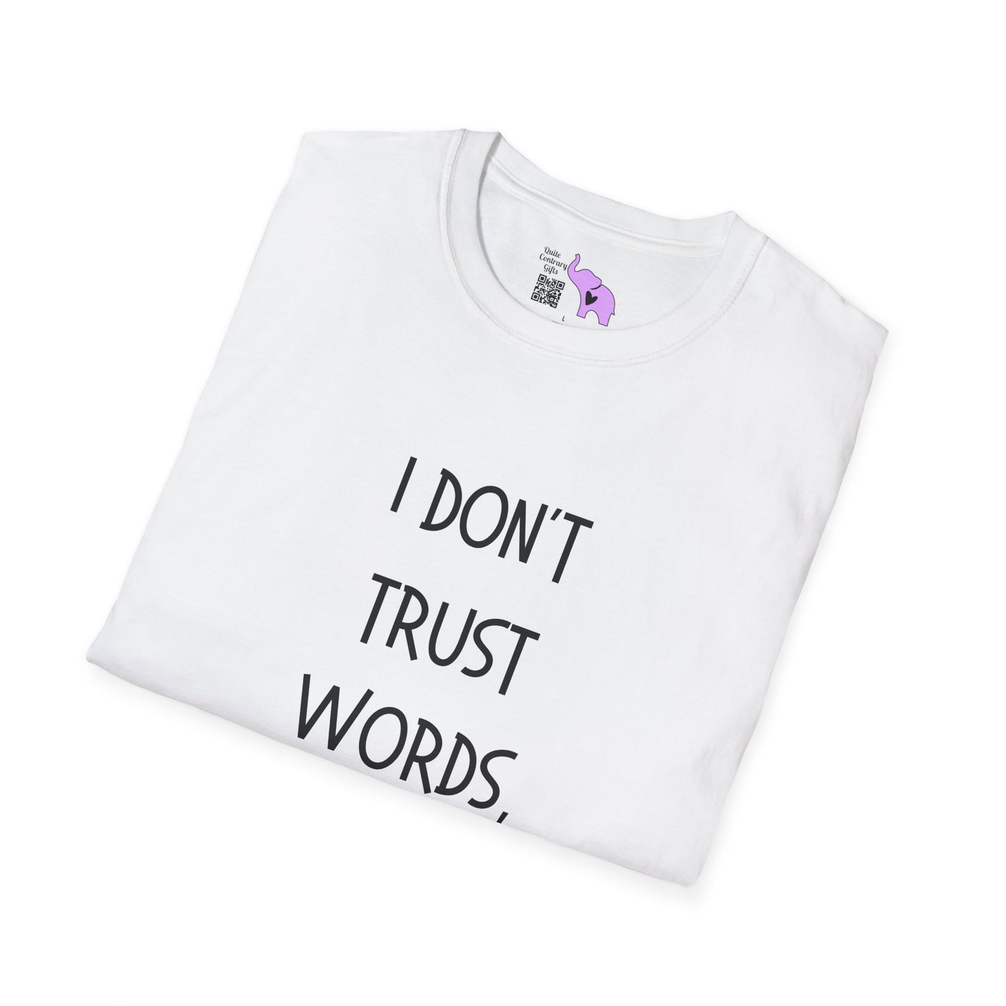 I Don't Trust Words, I Trust Actions Adult T-shirt