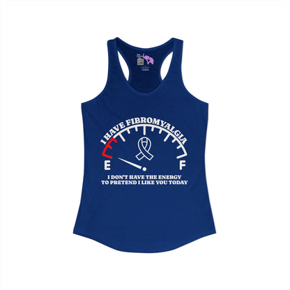 I Have Fibromyalgia I Don't Have the Energy... Women's Ideal Racerback Tank