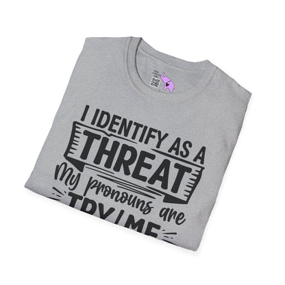I Identify As A Threat; My Prounouns Are Try/Me Adult T-shirt