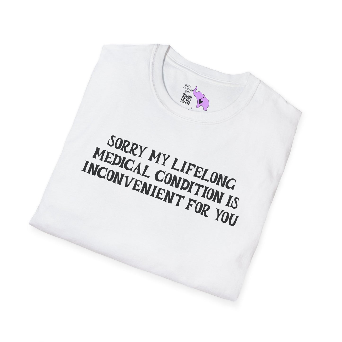 Sorry My Lifelong Medical Condition Is Inconvenient For You Adult T-shirt