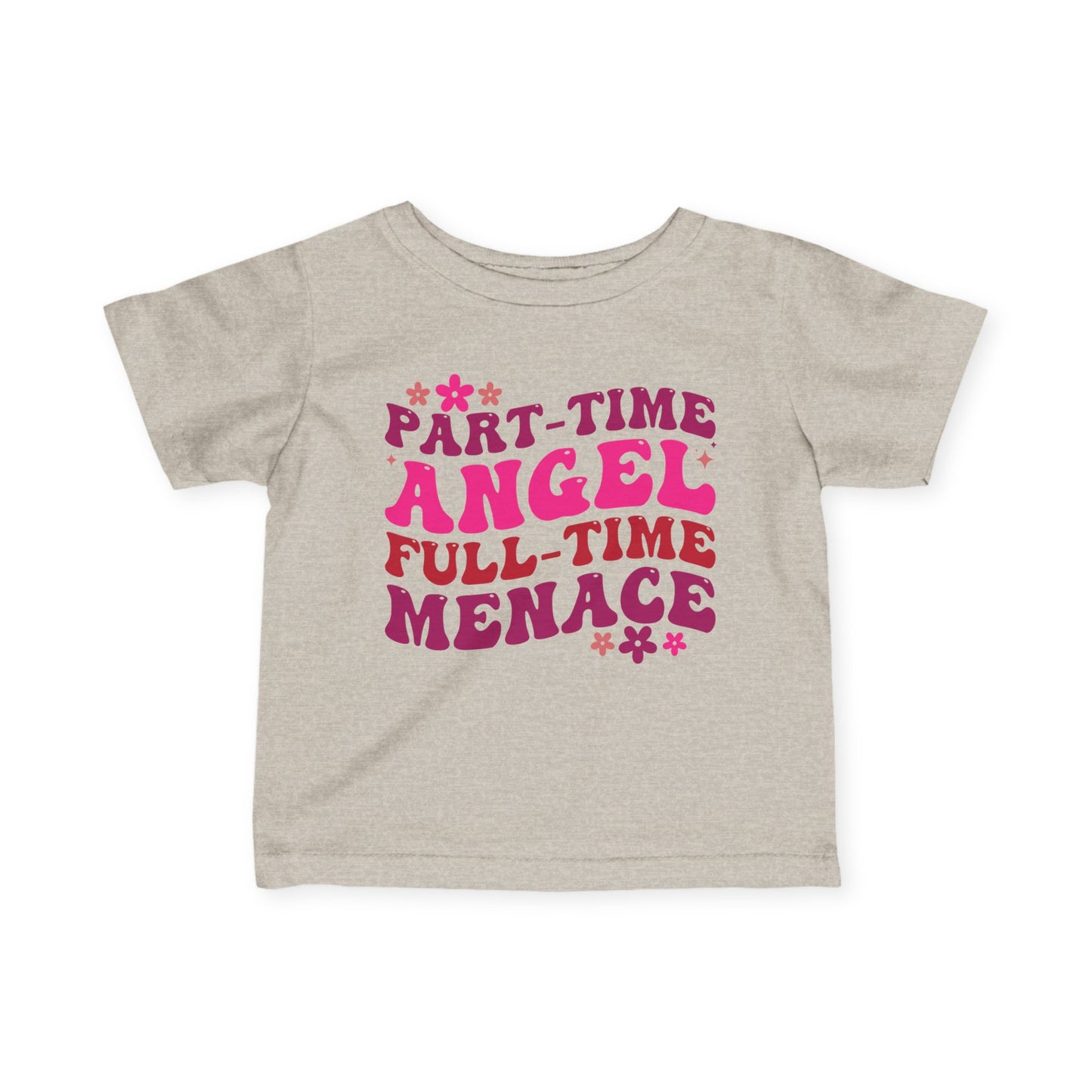 Part Time Angel Full Time Menace Infant Soft T-Shirt
