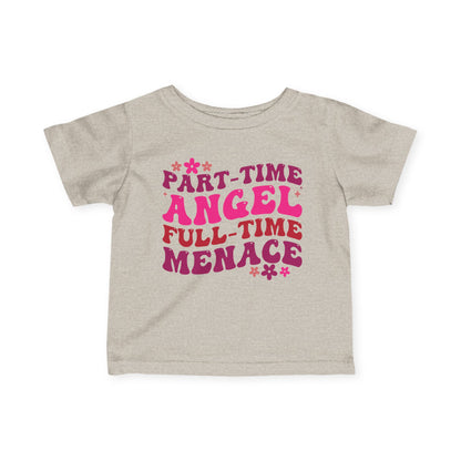 Part Time Angel Full Time Menace Infant Soft T-Shirt