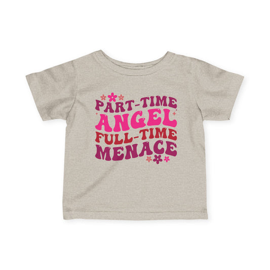 Part Time Angel Full Time Menace Infant Soft T-Shirt