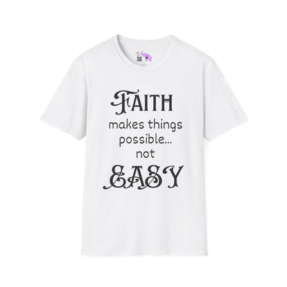 Faith Makes Things Possible... Not Easy Adult T-shirt