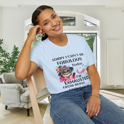 Sorry I Can't Be Fabulous Today... Adult T-shirt