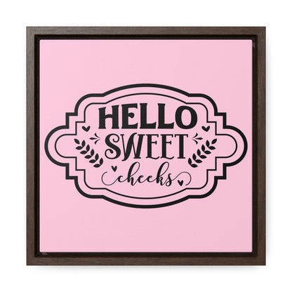 Hello Sweet Cheeks Canvas Wraps, Square Frame