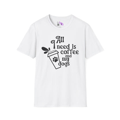 All I Need is Coffee and My Dogss Adult T-shirt