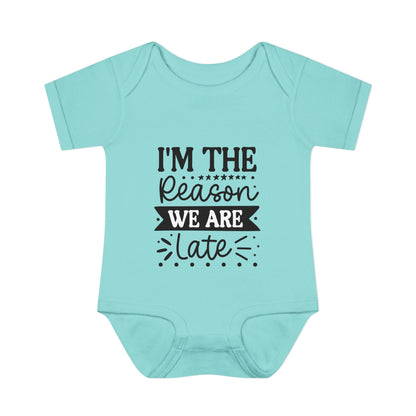 I'm The Reason We Are Late Infant Baby Rib Bodysuit